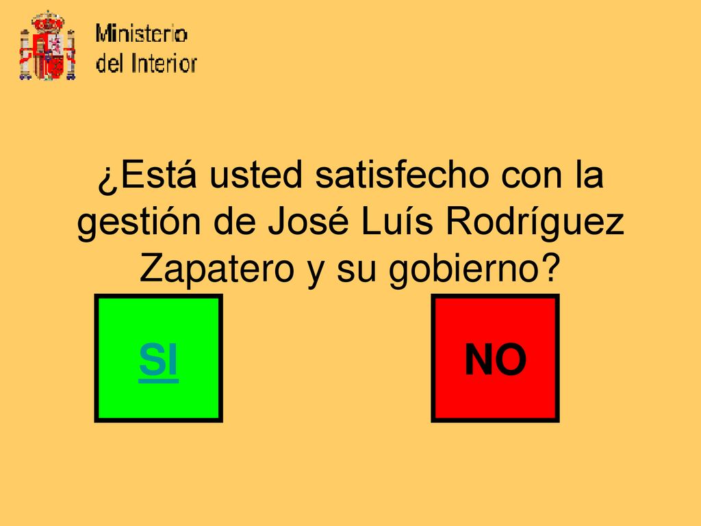 ¿Está usted satisfecho con la gestión de José Luís Rodríguez Zapatero y su gobierno