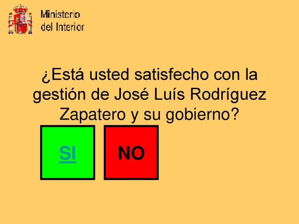 ¿Está usted satisfecho con la gestión de José Luís Rodríguez Zapatero y su gobierno