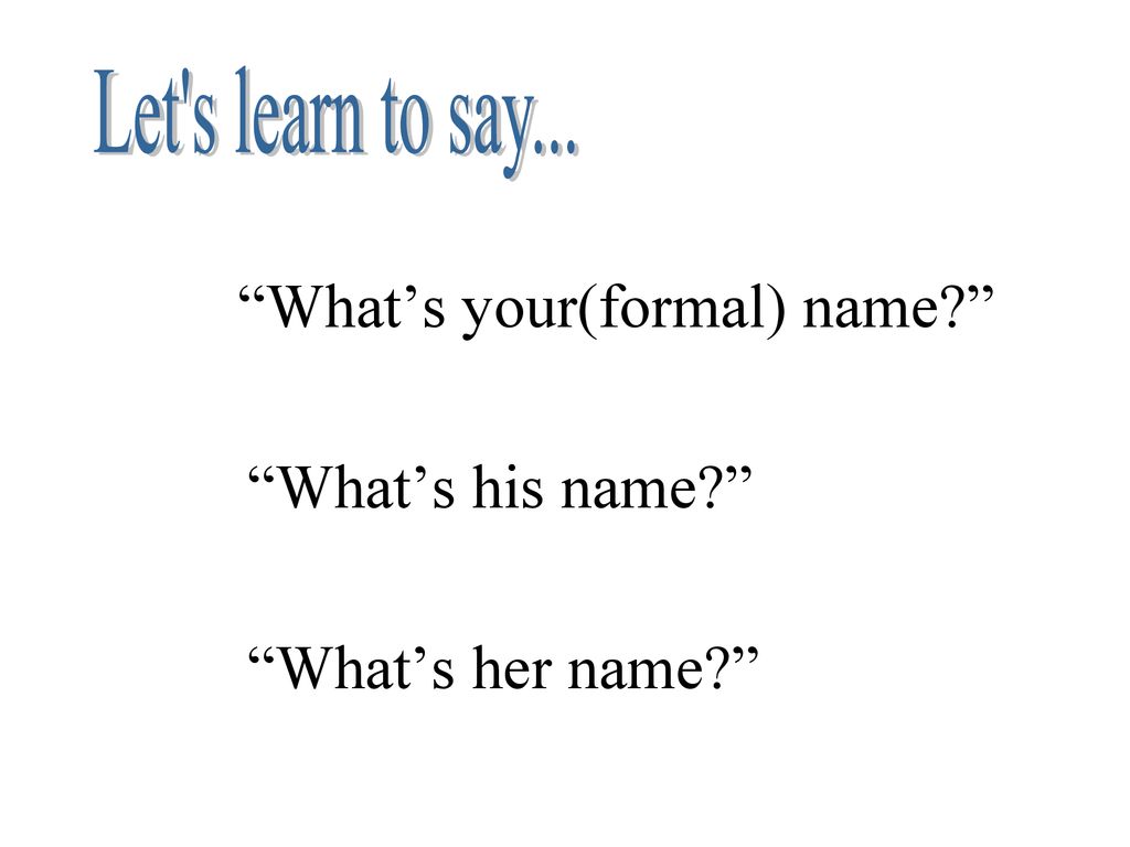 What’s his name What’s her name Let s learn to say...