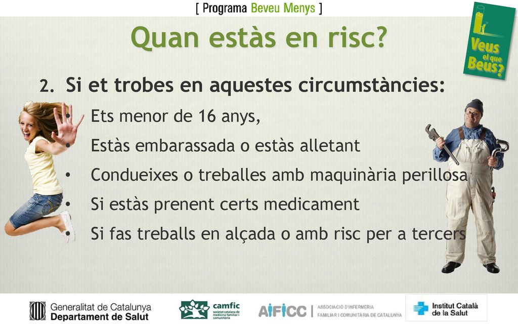 Quan estàs en risc 2. Si et trobes en aquestes circumstàncies: