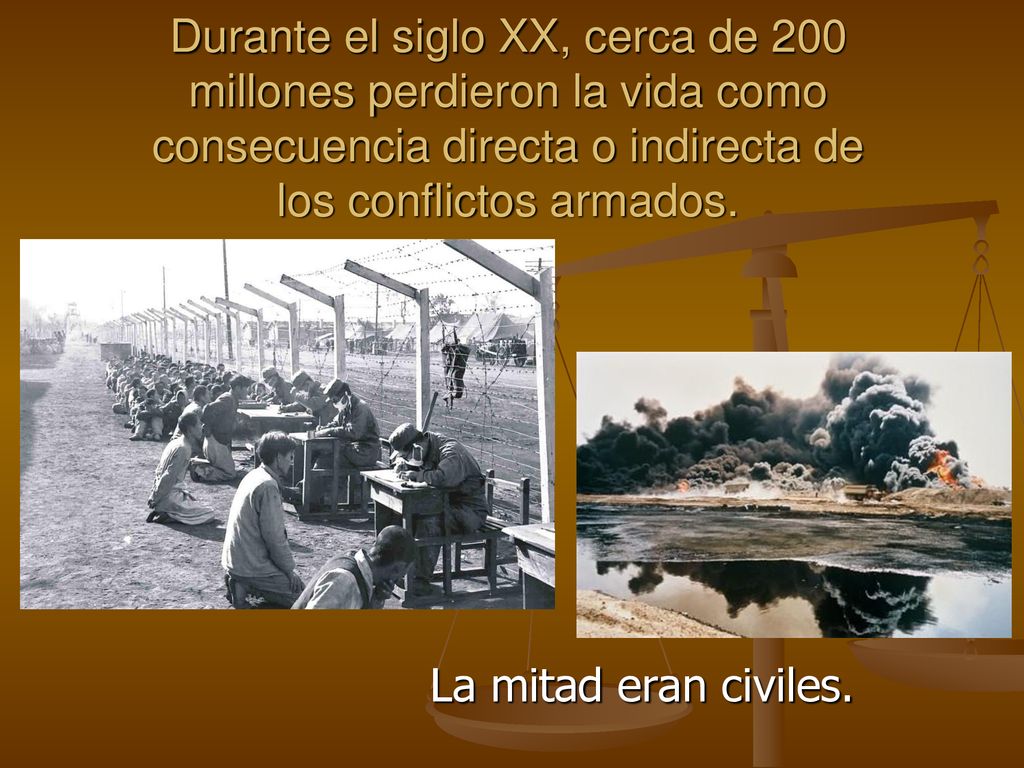Durante el siglo XX, cerca de 200 millones perdieron la vida como consecuencia directa o indirecta de los conflictos armados.