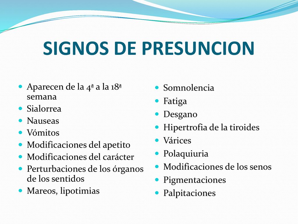 SIGNOS DE PRESUNCION Aparecen de la 4ª a la 18ª semana Sialorrea