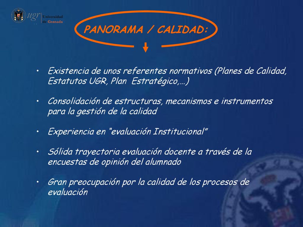 PANORAMA / CALIDAD: Existencia de unos referentes normativos (Planes de Calidad, Estatutos UGR, Plan Estratégico,…)