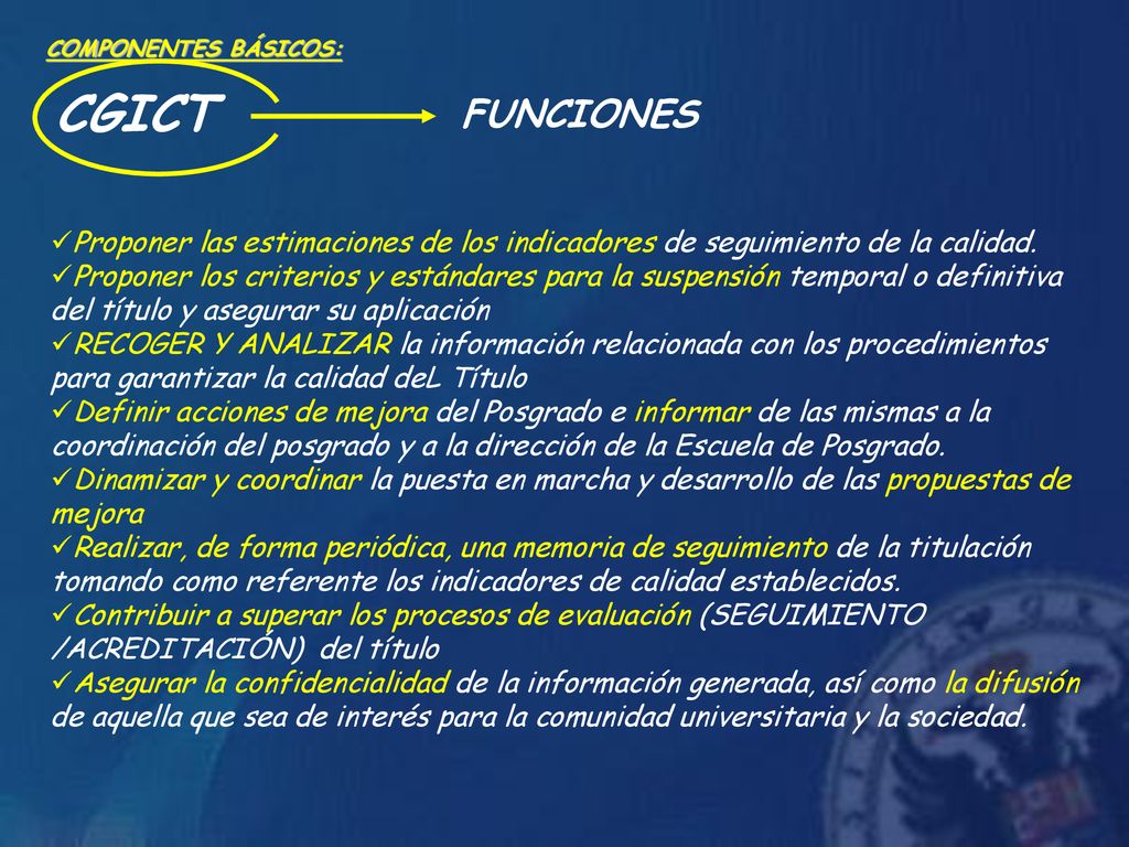 COMPONENTES BÁSICOS: CGICT. FUNCIONES. Proponer las estimaciones de los indicadores de seguimiento de la calidad.