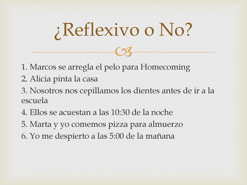 ¿Reflexivo o No 1. Marcos se arregla el pelo para Homecoming