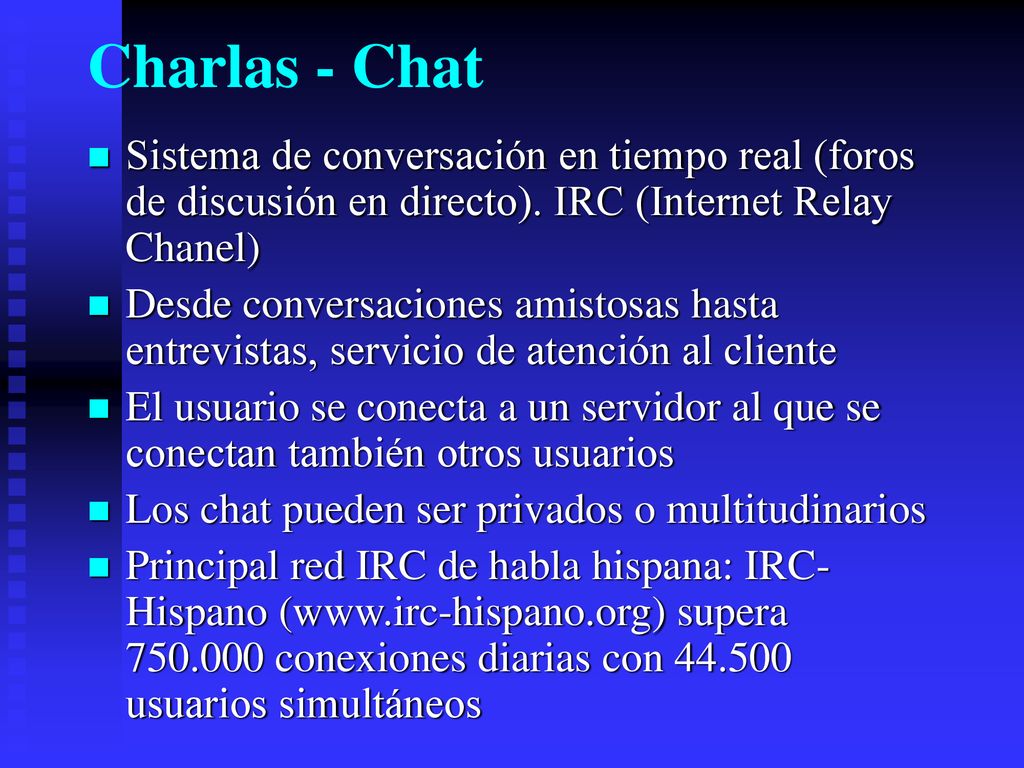 Charlas - Chat Sistema de conversación en tiempo real (foros de discusión en directo). IRC (Internet Relay Chanel)