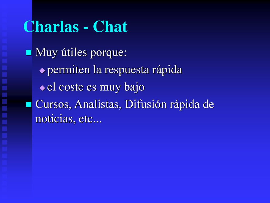 Charlas - Chat Muy útiles porque: permiten la respuesta rápida