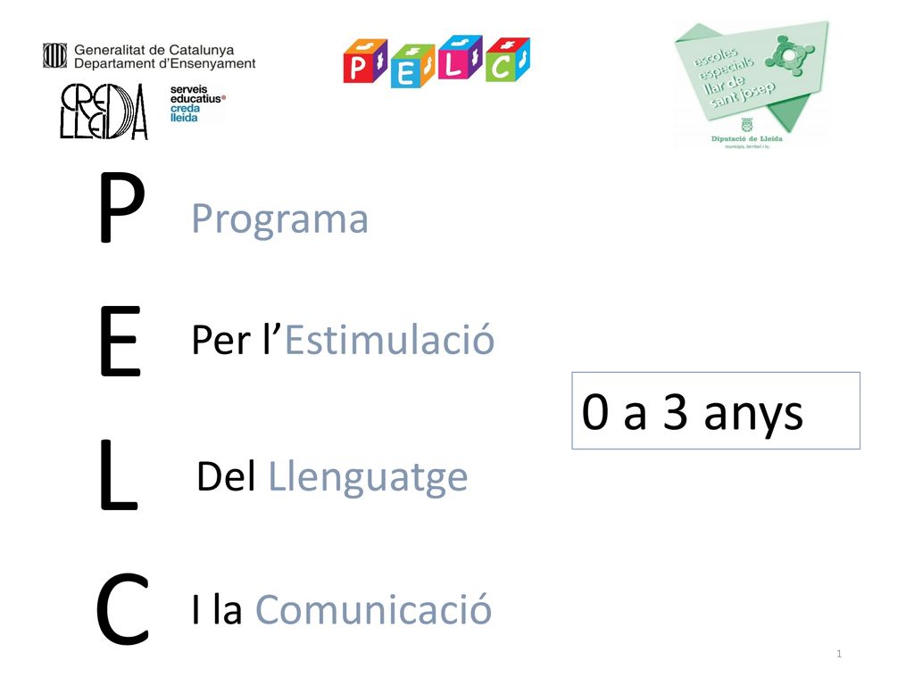 P E L C 0 a 3 anys Programa Per l’Estimulació Del Llenguatge