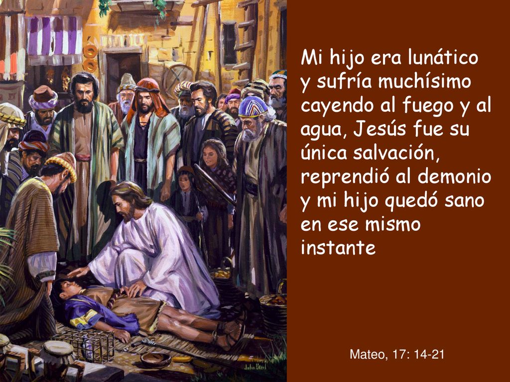 Mi hijo era lunático y sufría muchísimo cayendo al fuego y al agua, Jesús fue su única salvación, reprendió al demonio y mi hijo quedó sano en ese mismo instante