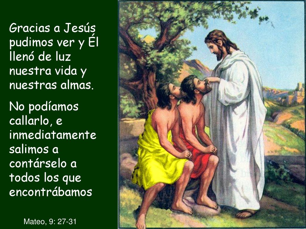 Gracias a Jesús pudimos ver y Él llenó de luz nuestra vida y nuestras almas.