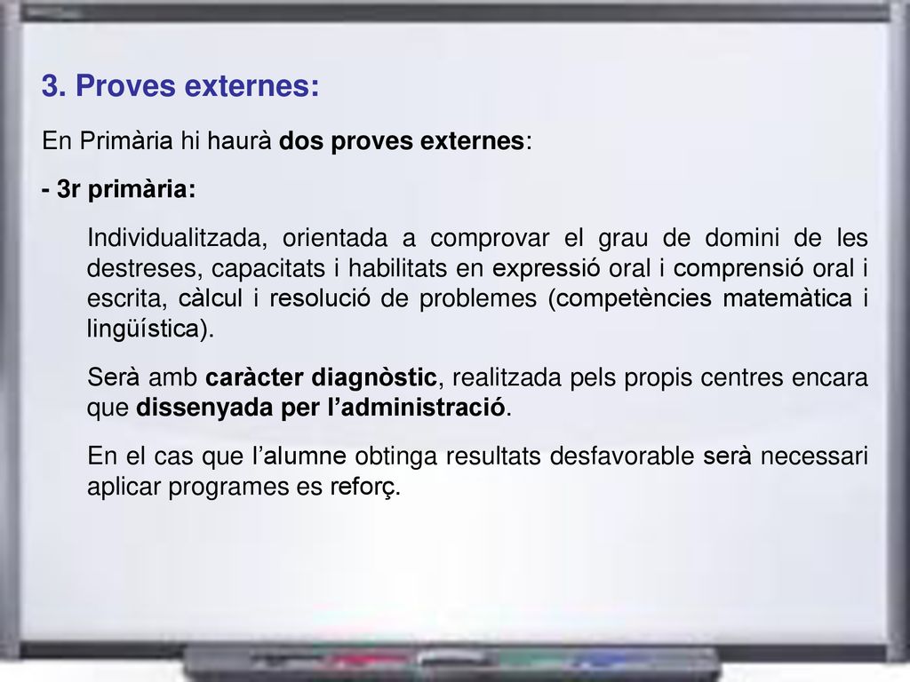 3. Proves externes: En Primària hi haurà dos proves externes: