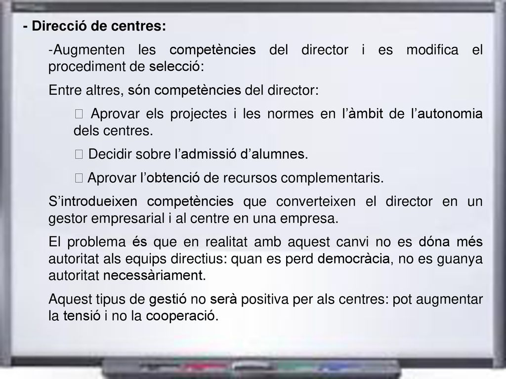 - Direcció de centres: -Augmenten les competències del director i es modifica el procediment de selecció: