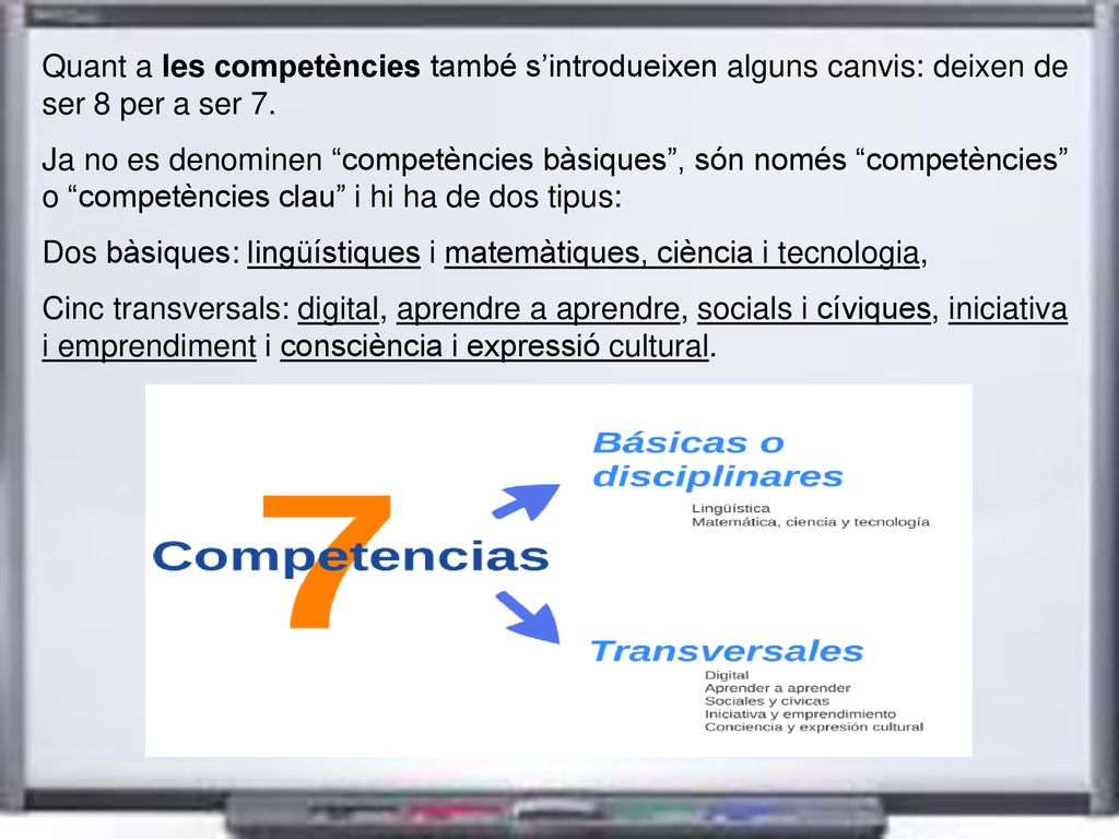 Quant a les competències també s’introdueixen alguns canvis: deixen de ser 8 per a ser 7.