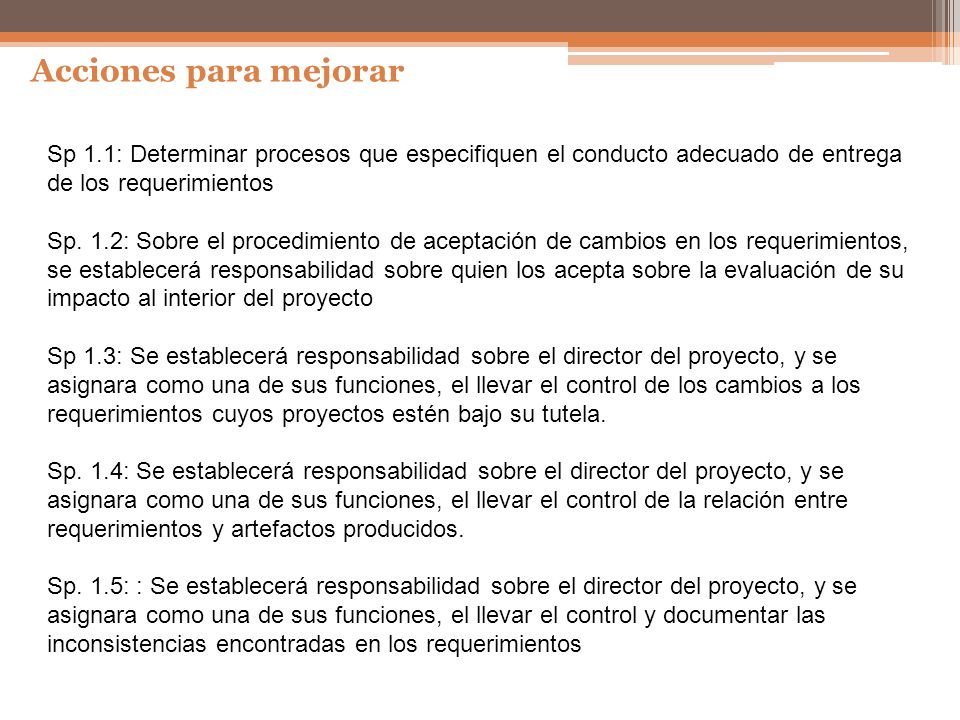Acciones para mejorar Sp 1.1: Determinar procesos que especifiquen el conducto adecuado de entrega de los requerimientos.