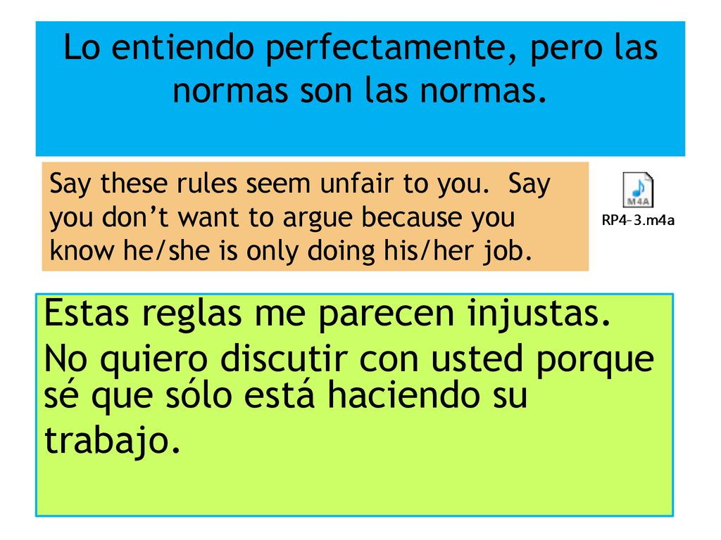 Lo entiendo perfectamente, pero las normas son las normas.