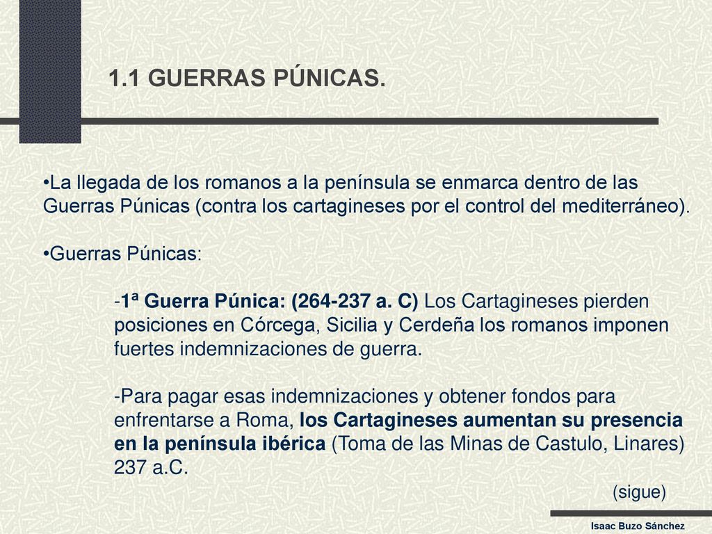 1.1 GUERRAS PÚNICAS. La llegada de los romanos a la península se enmarca dentro de las.