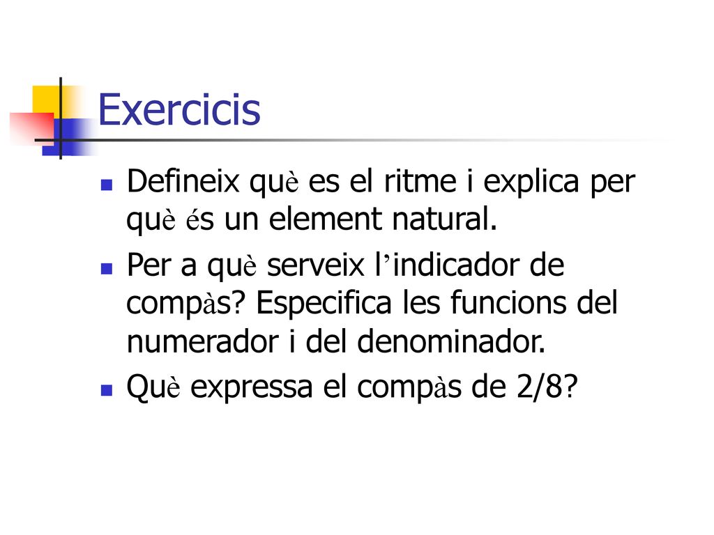 Exercicis Defineix què es el ritme i explica per què és un element natural.