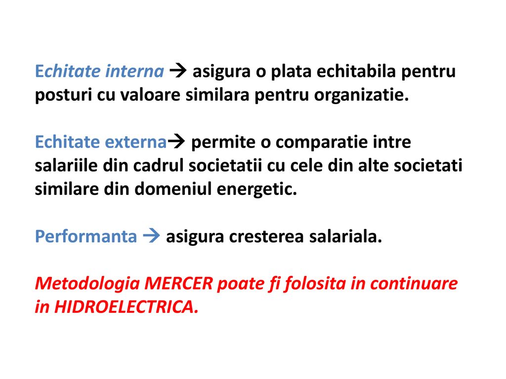 Echitate interna  asigura o plata echitabila pentru posturi cu valoare similara pentru organizatie.