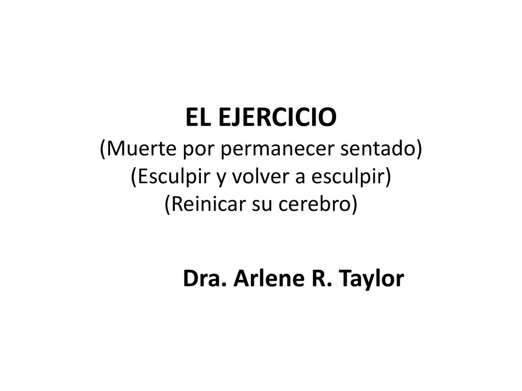 EL EJERCICIO (Muerte por permanecer sentado) (Esculpir y volver a esculpir) (Reinicar su cerebro)