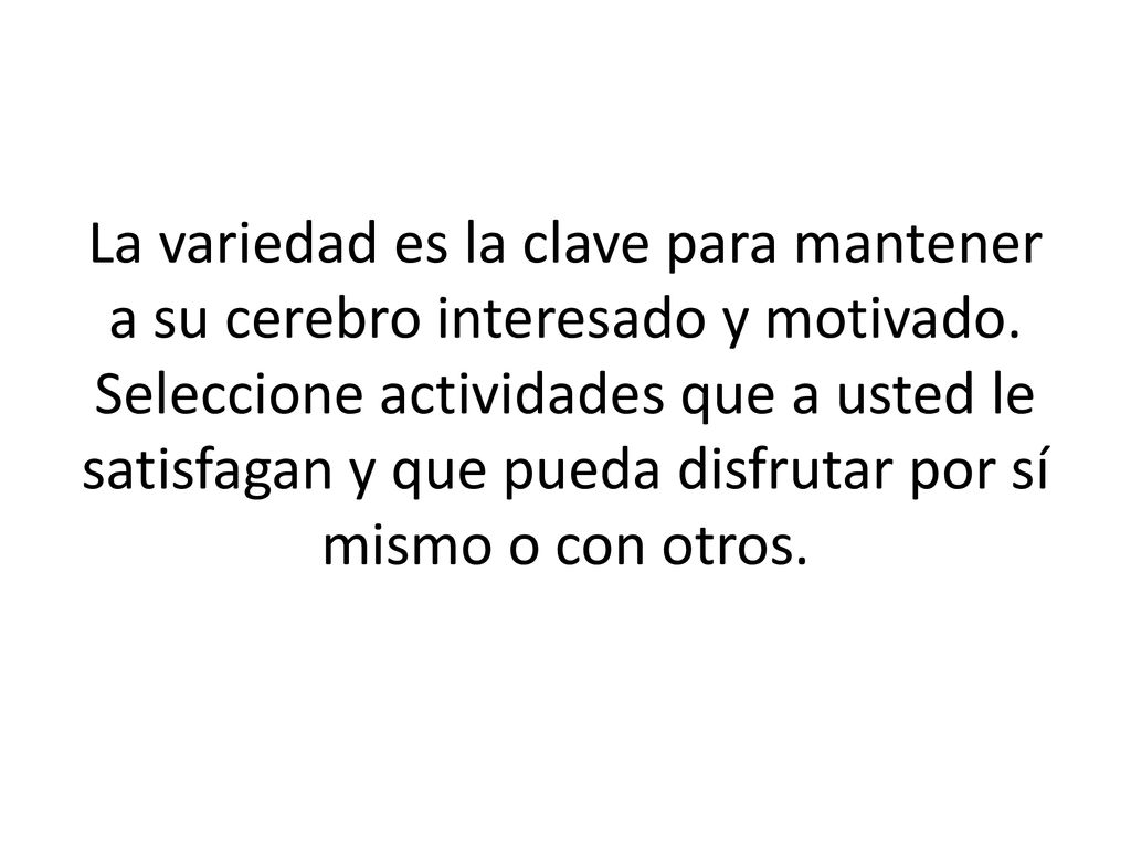 La variedad es la clave para mantener a su cerebro interesado y motivado.