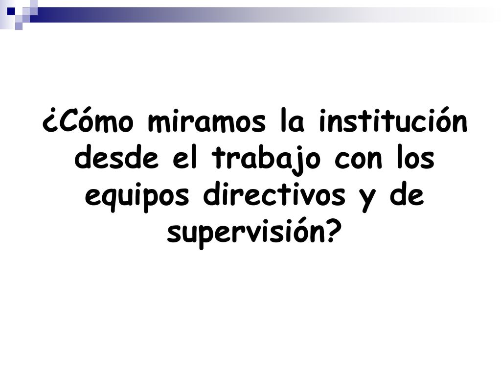 ¿Cómo miramos la institución desde el trabajo con los equipos directivos y de supervisión