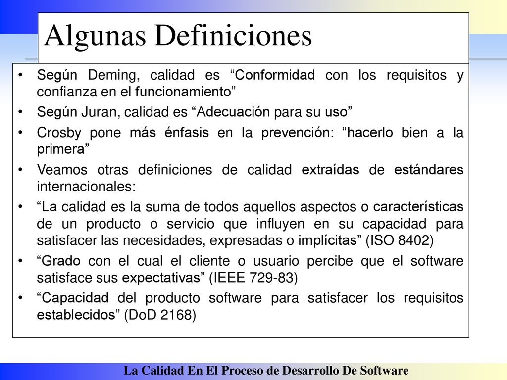 Algunas Definiciones Según Deming, calidad es Conformidad con los requisitos y confianza en el funcionamiento