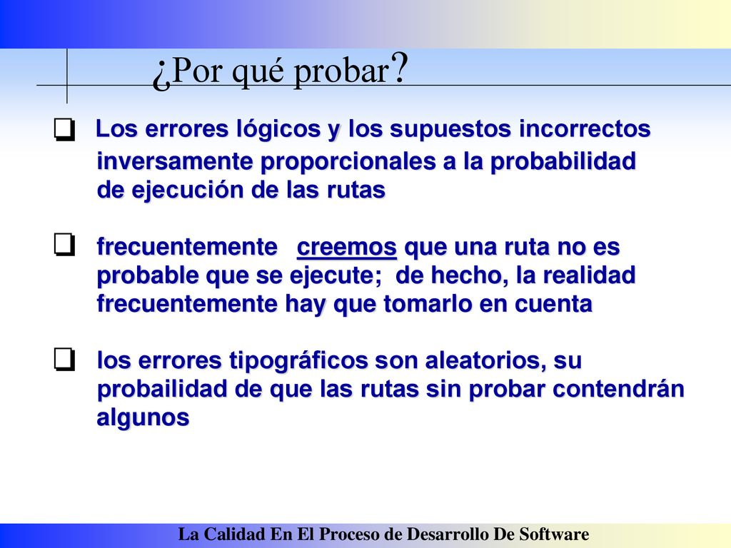 ¿Por qué probar Los errores lógicos y los supuestos incorrectos