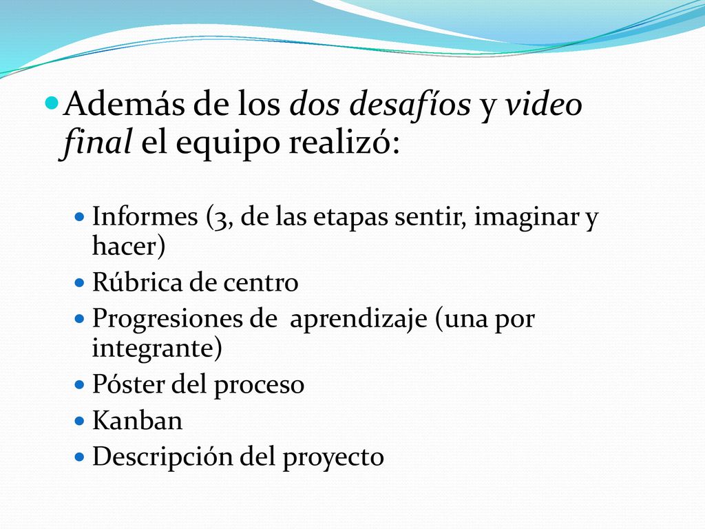 Además de los dos desafíos y video final el equipo realizó: