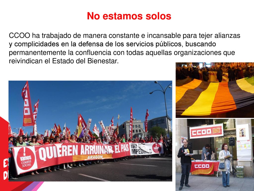 No estamos solos CCOO ha trabajado de manera constante e incansable para tejer alianzas.