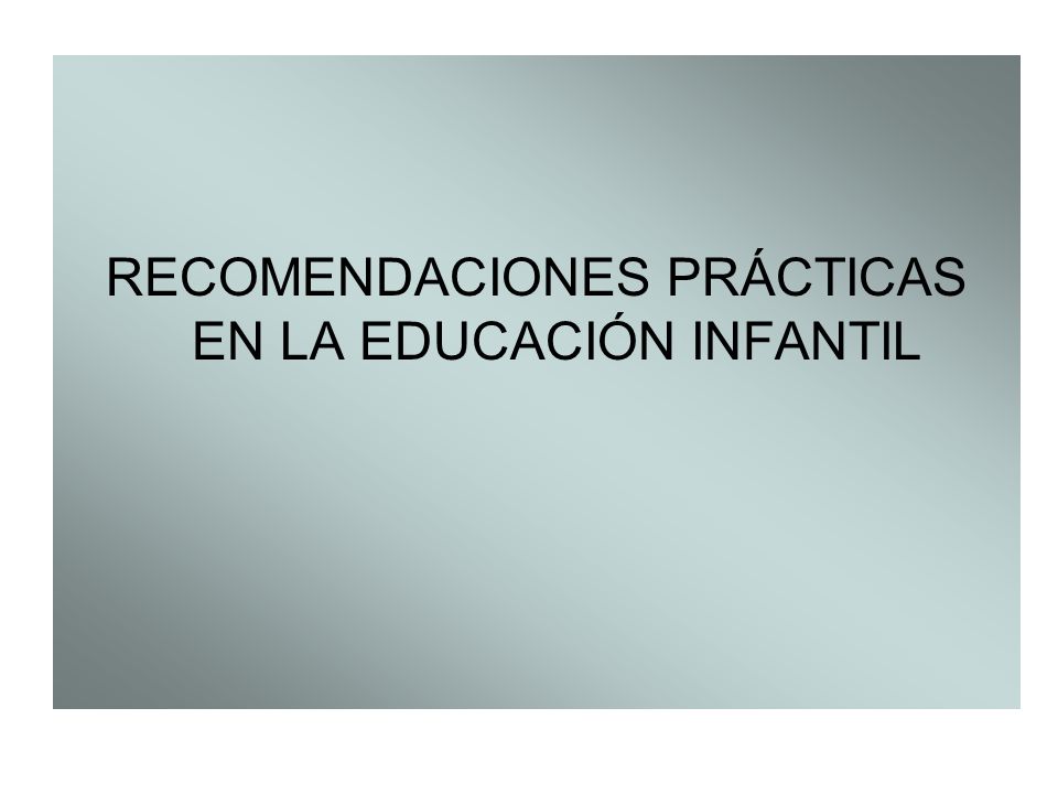 RECOMENDACIONES PRÁCTICAS EN LA EDUCACIÓN INFANTIL