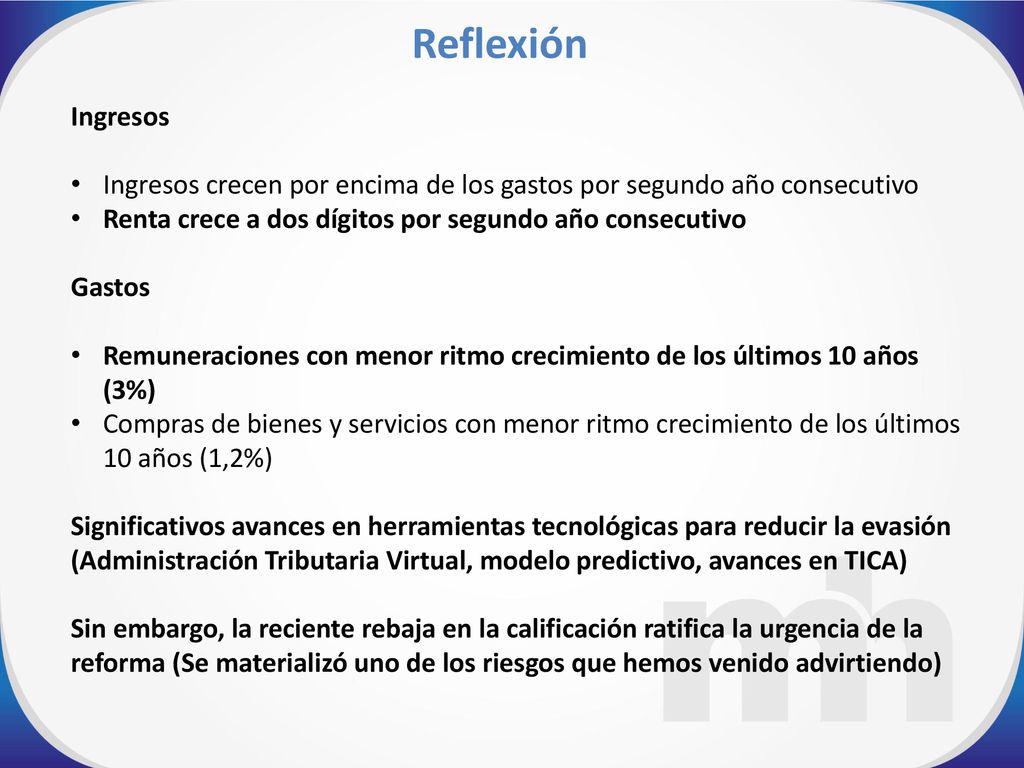 Reflexión Ingresos. Ingresos crecen por encima de los gastos por segundo año consecutivo. Renta crece a dos dígitos por segundo año consecutivo.
