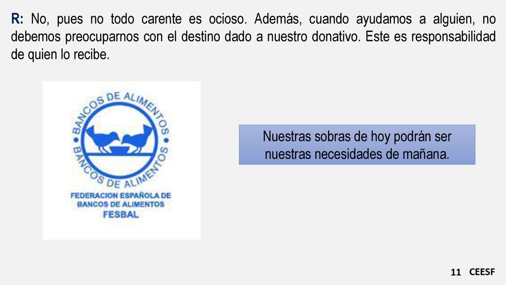 Nuestras sobras de hoy podrán ser nuestras necesidades de mañana.