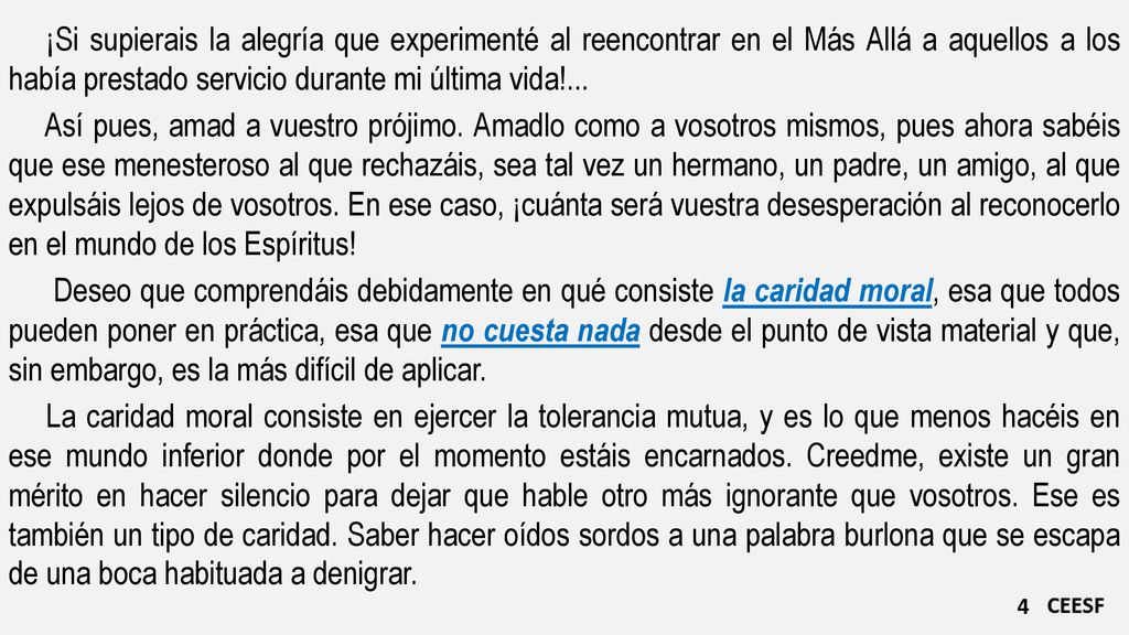 ¡Si supierais la alegría que experimenté al reencontrar en el Más Allá a aquellos a los había prestado servicio durante mi última vida!...