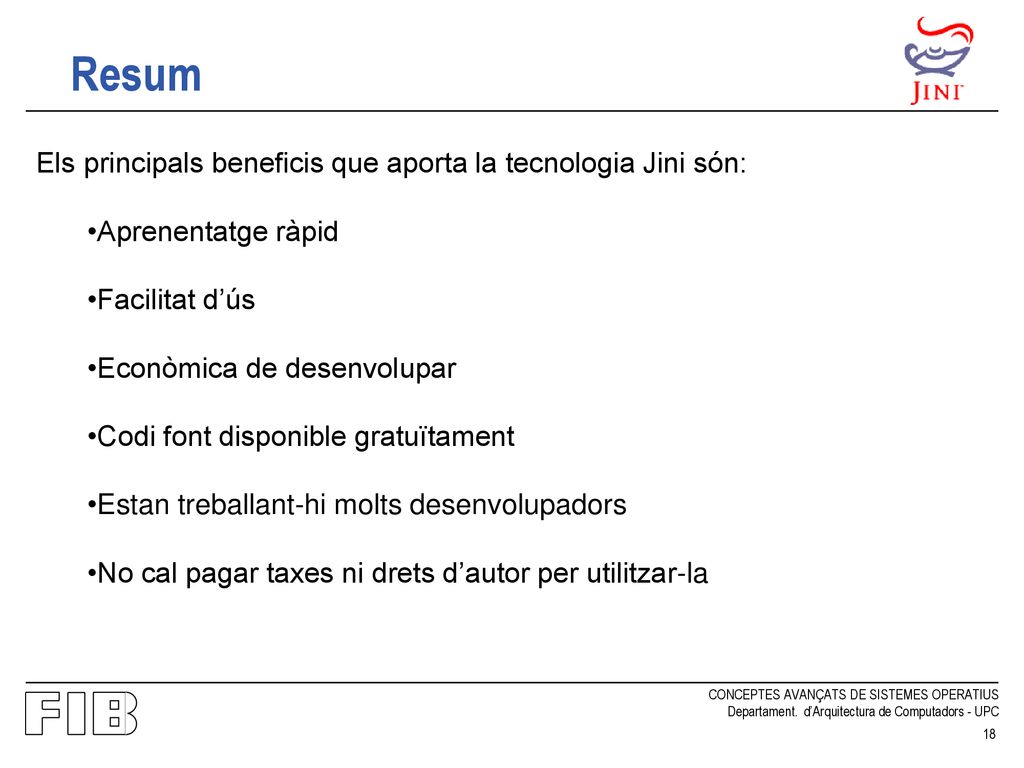 Resum Els principals beneficis que aporta la tecnologia Jini són: