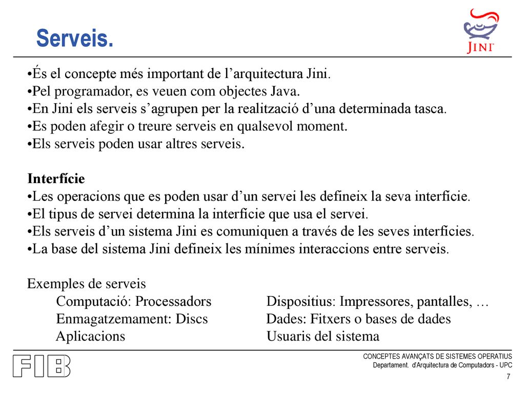 Serveis. És el concepte més important de l’arquitectura Jini.