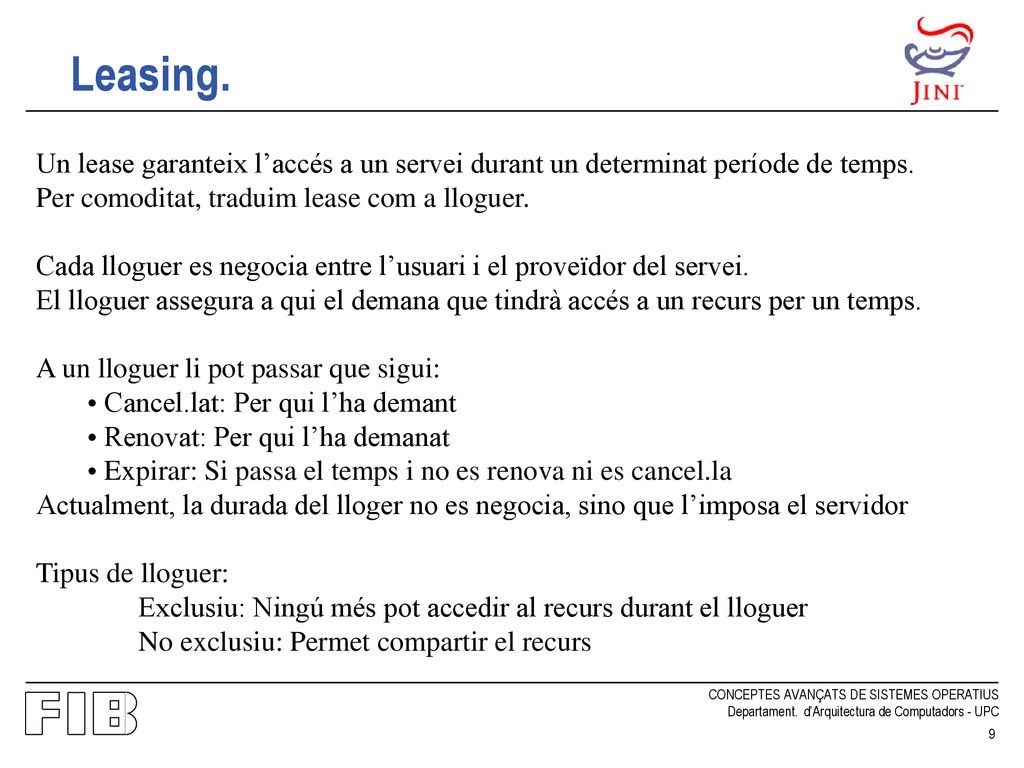 Leasing. Un lease garanteix l’accés a un servei durant un determinat període de temps. Per comoditat, traduim lease com a lloguer.