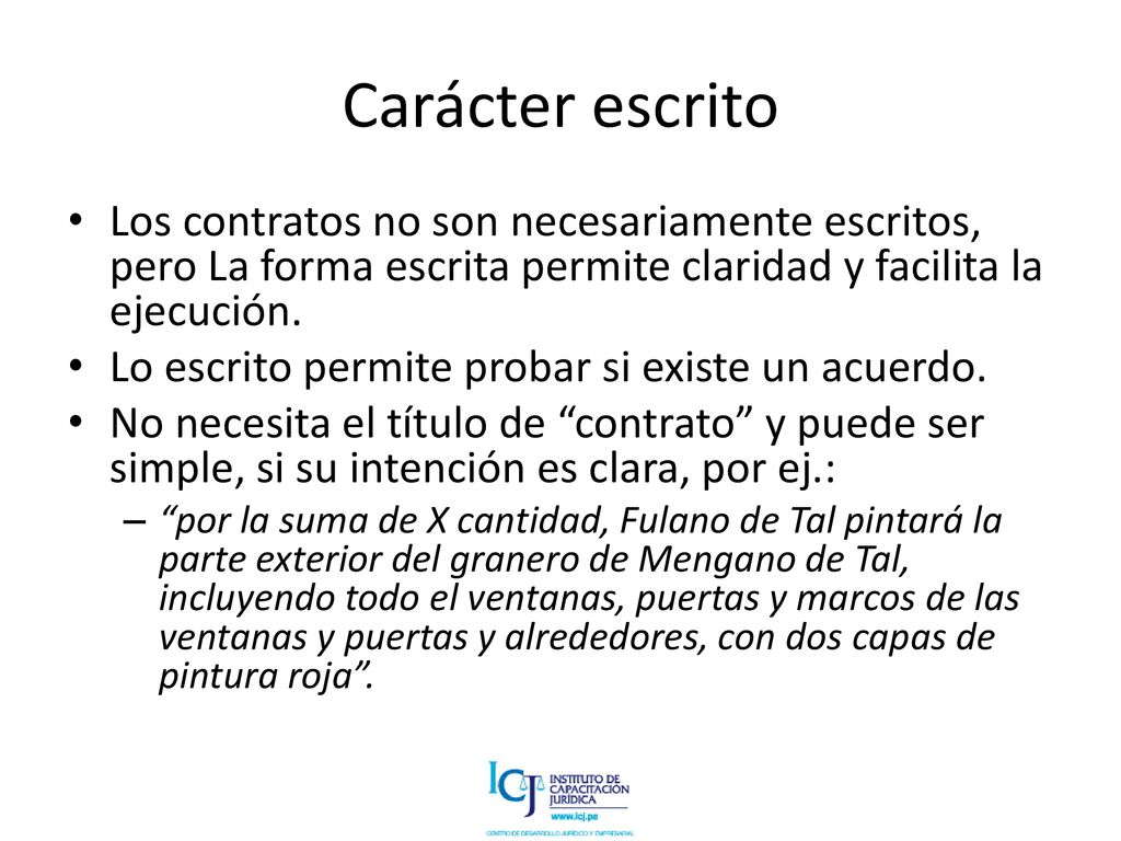 Carácter escrito Los contratos no son necesariamente escritos, pero La forma escrita permite claridad y facilita la ejecución.