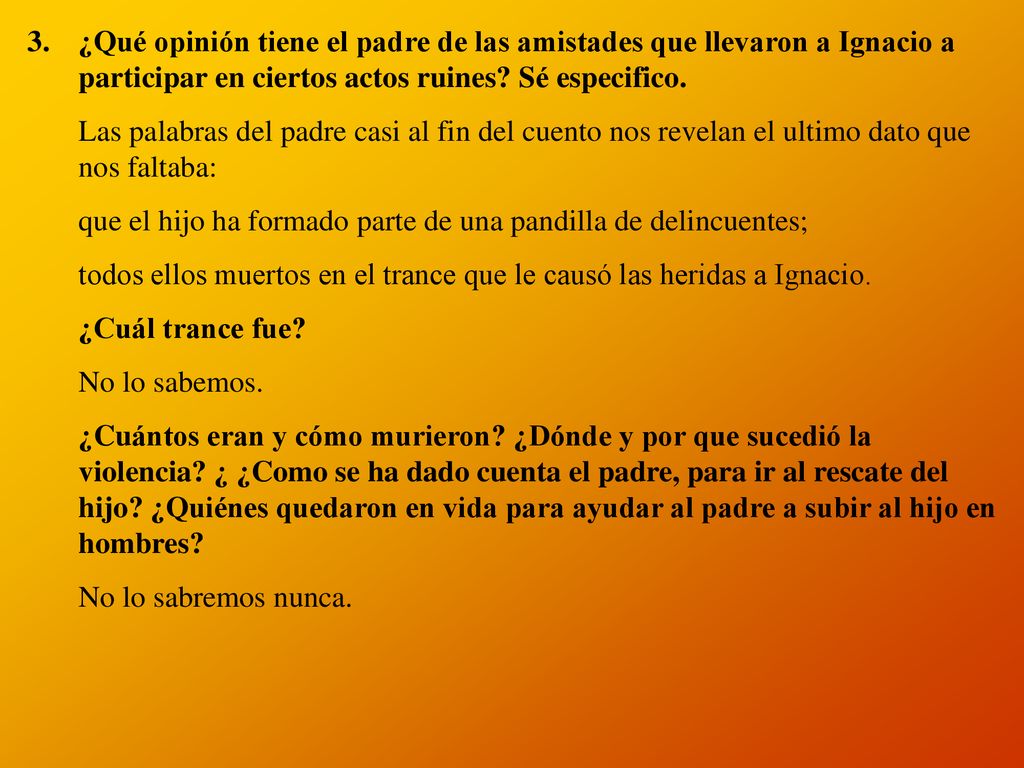 3. ¿Qué opinión tiene el padre de las amistades que llevaron a Ignacio a participar en ciertos actos ruines Sé especifico.