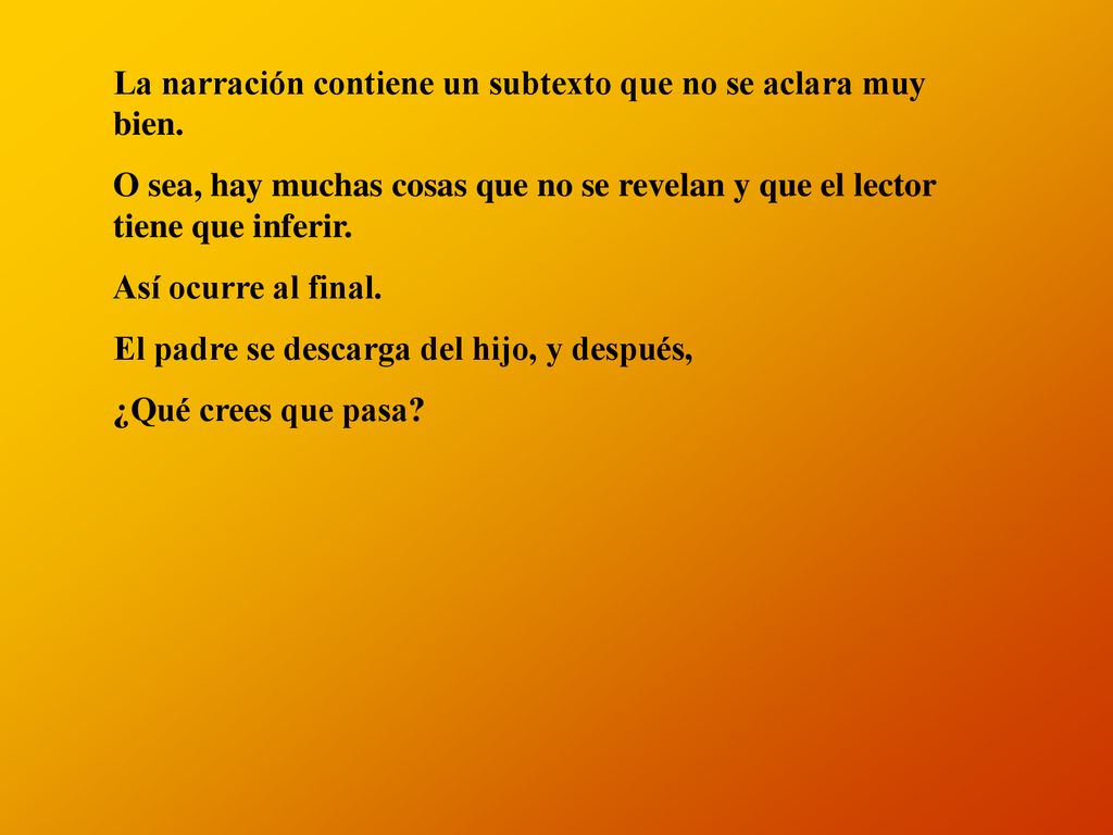 La narración contiene un subtexto que no se aclara muy bien.