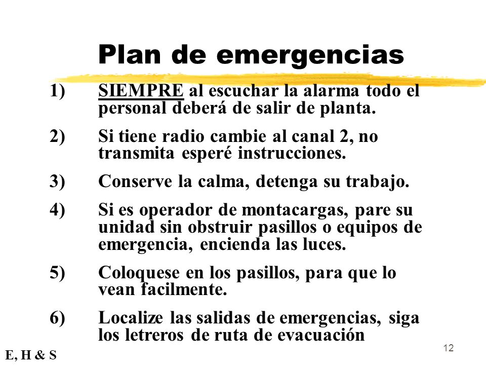 Plan de emergencias 1) SIEMPRE al escuchar la alarma todo el personal deberá de salir de planta.