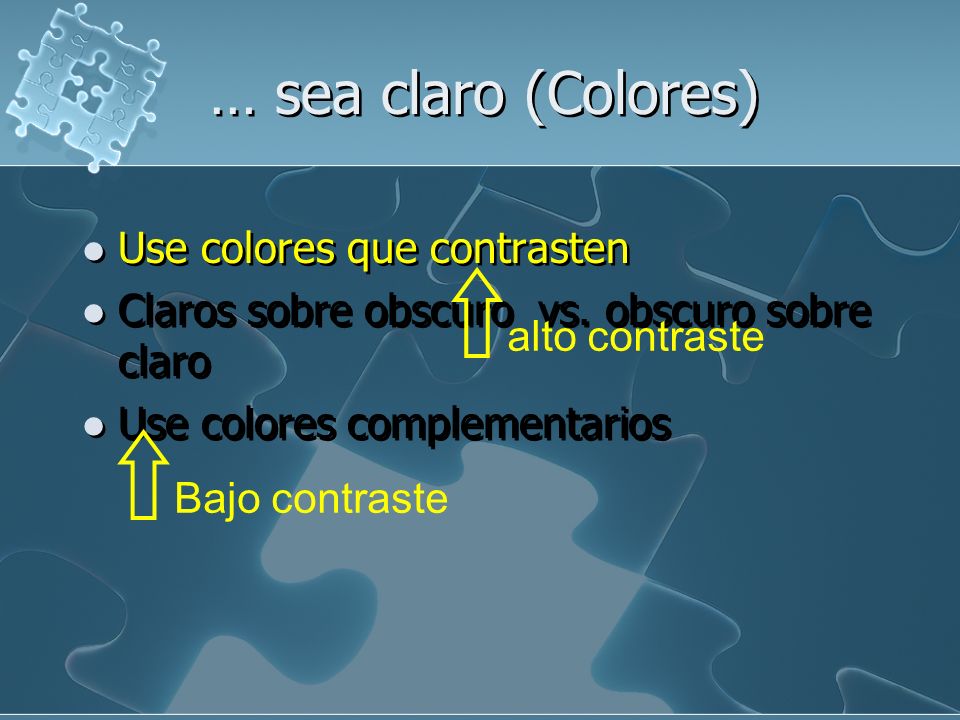 … sea claro (Colores) Use colores que contrasten