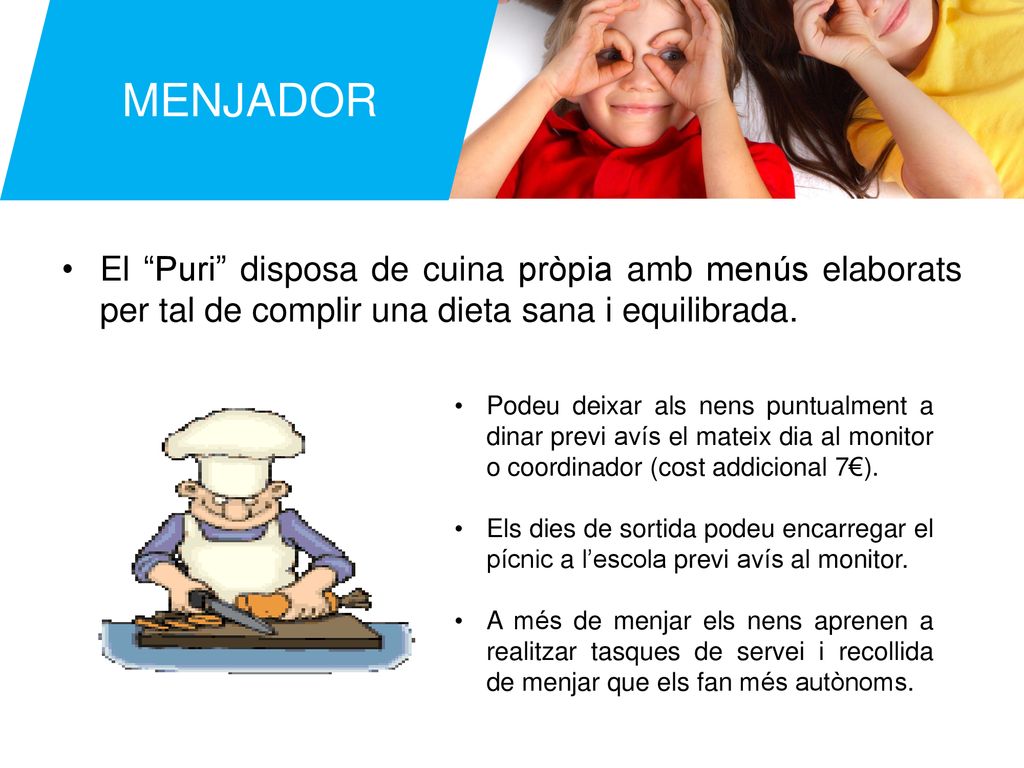 MENJADOR El Puri disposa de cuina pròpia amb menús elaborats per tal de complir una dieta sana i equilibrada.