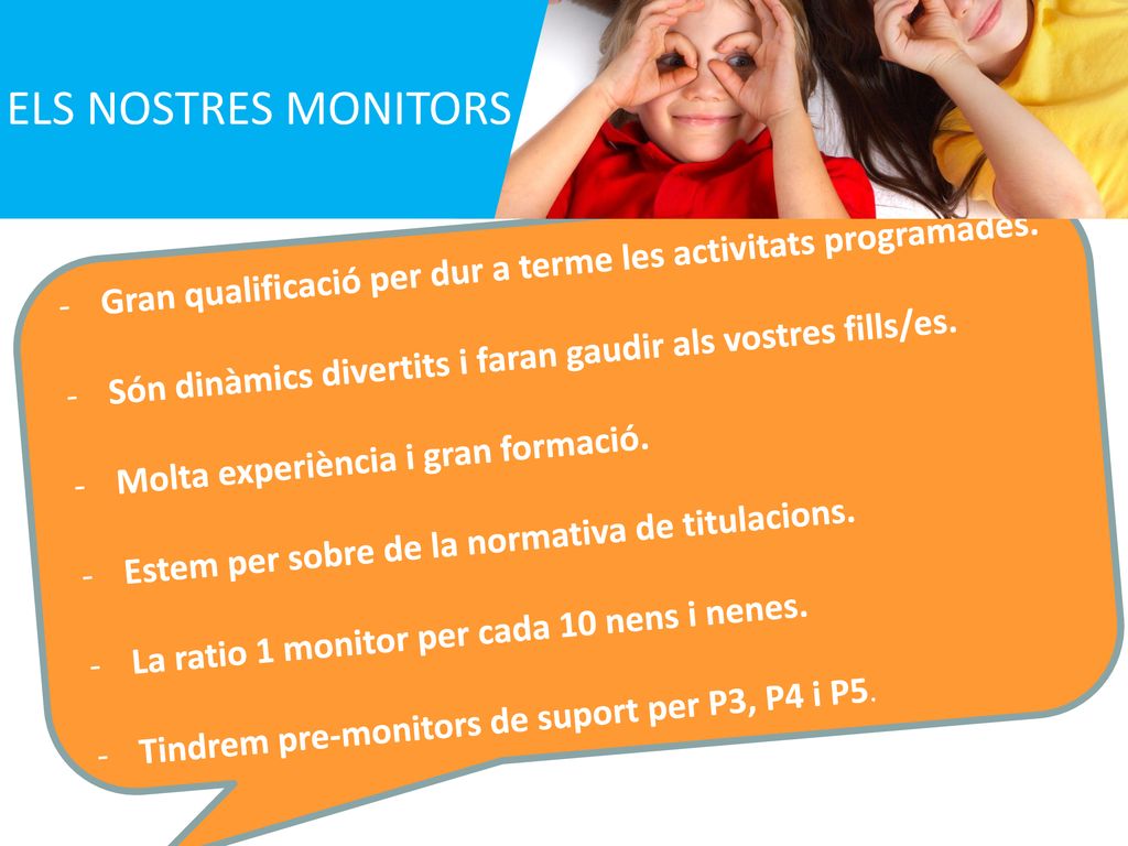 ELS NOSTRES MONITORS Gran qualificació per dur a terme les activitats programades. Són dinàmics divertits i faran gaudir als vostres fills/es.