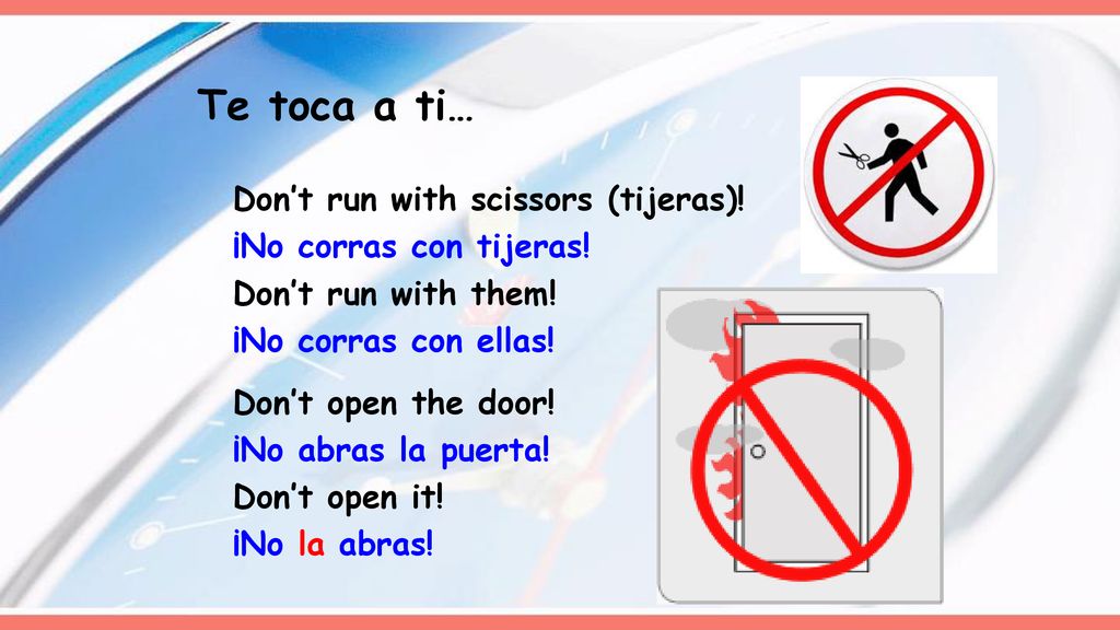 Te toca a ti… Don’t run with scissors (tijeras)!