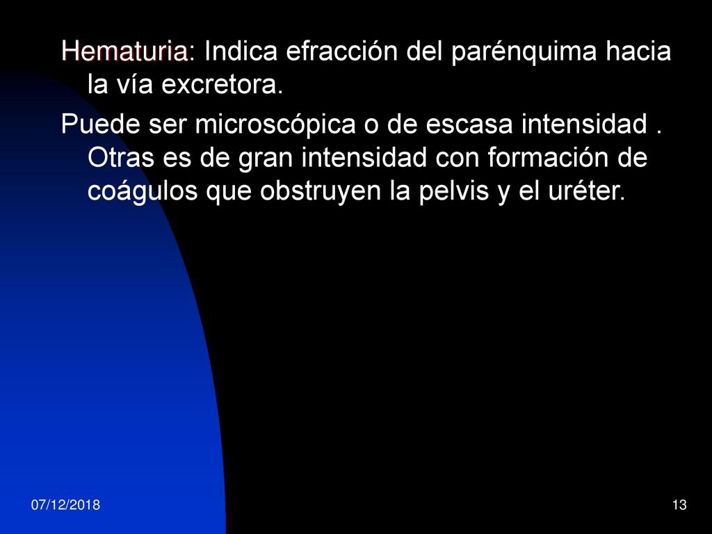 Hematuria: Indica efracción del parénquima hacia la vía excretora.