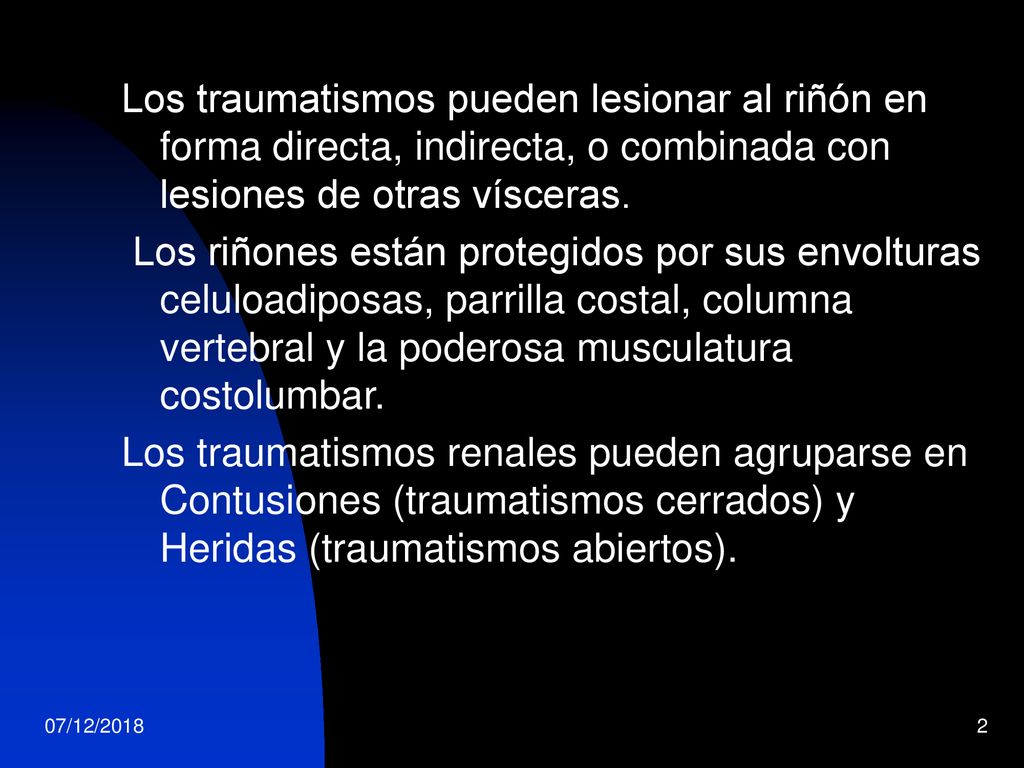 Los traumatismos pueden lesionar al riñón en forma directa, indirecta, o combinada con lesiones de otras vísceras.