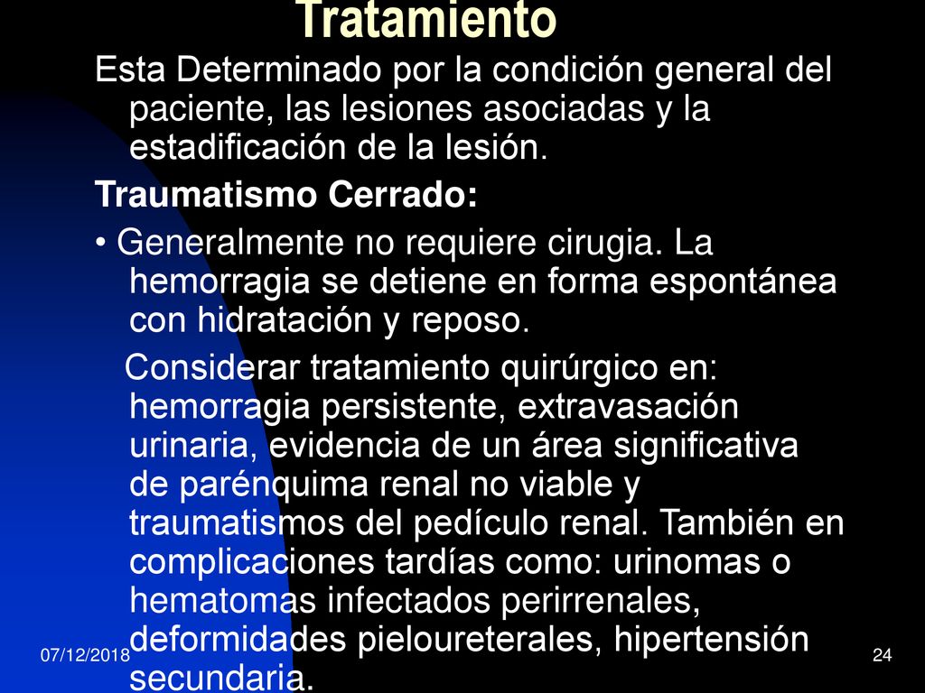 Tratamiento Esta Determinado por la condición general del paciente, las lesiones asociadas y la estadificación de la lesión.
