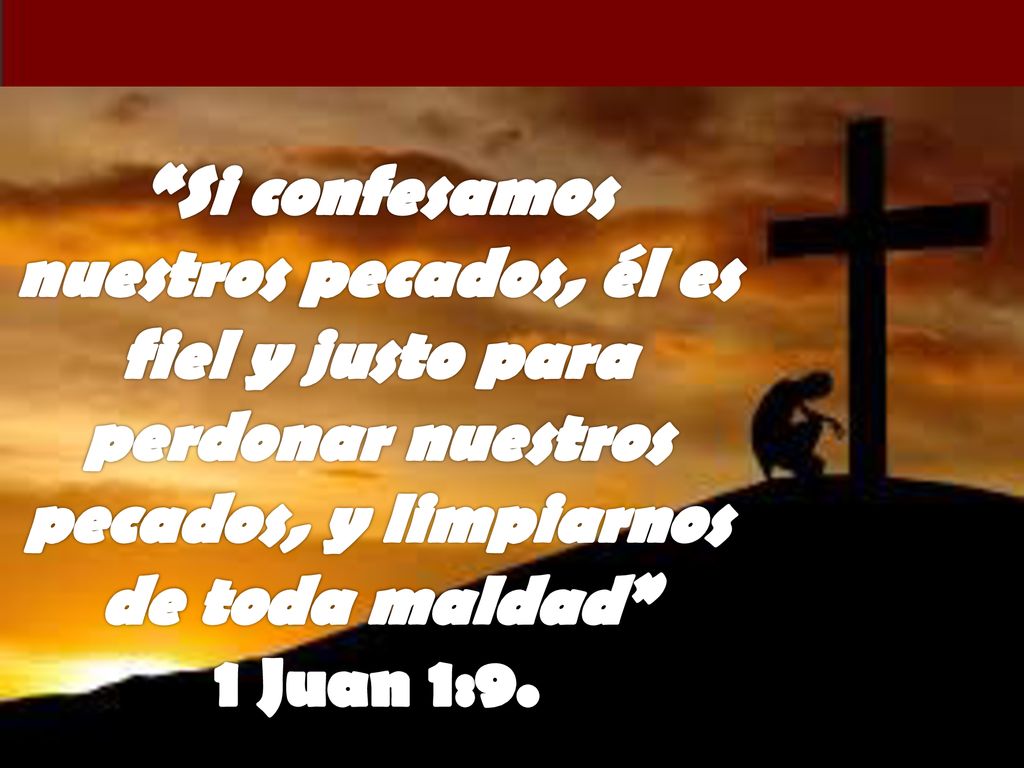 Si confesamos nuestros pecados, él es fiel y justo para perdonar nuestros pecados, y limpiarnos de toda maldad 1 Juan 1:9.