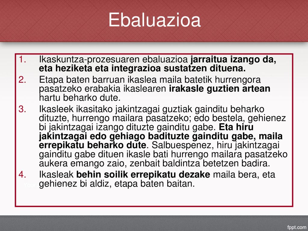 Ebaluazioa Ikaskuntza-prozesuaren ebaluazioa jarraitua izango da, eta heziketa eta integrazioa sustatzen dituena.