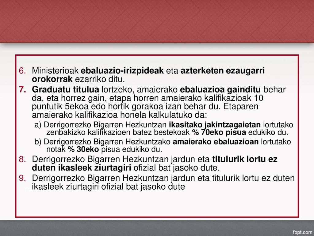 Ministerioak ebaluazio-irizpideak eta azterketen ezaugarri orokorrak ezarriko ditu.